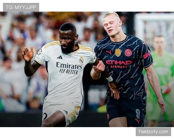 吕迪格如何限制哈兰德：强硬防守的策略与效果解析